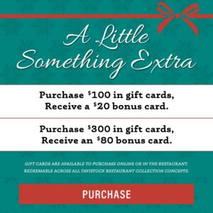 A Little Something Extra Purchase $100 in gift cards, Receive a $20 bonus card Purchase $300 in gift cards, receive an $80 bonus card button to purchase